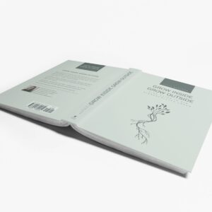 Buch Cover + Rückseite - Grow Inside Grow Outside, Lilia Gärtner, Inspired Publishing. Ein Erlebnisbuch mit künstlerischen Illustrationen, Reflexionsübungen und musikalischer Untermalung.